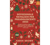 Devozionale Natalizio Per Preadolescenti 2025: 25 giorni di Scritture, preghiera e attività divertenti per ispirare fede, gratitudine e gioia nei bambini dai 9 ai 12 anni