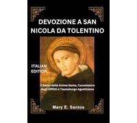 DEVOZIONE A SAN NICOLA DA TOLENTINO: Il Santo delle Anime Sante, Consolatore degli Afflitti e Taumaturgo Agostiniano