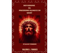 DEVOZIONE AL PREZIOSO SANGUE DI GESÙ: Preghiere, riflessioni e novena per la guarigione e la protezione: 20 (CATHOLIC NOVENAS AND DEVOTIONS)