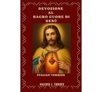 DEVOZIONE AL SACRO CUORE DI GESÙ: Un viaggio di 30 giorni di amore, misericordia e rinnovamento (CATHOLIC NOVENAS AND DEVOTIONS)