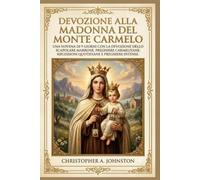 DEVOZIONE ALLA MADONNA DEL MONTE CARMELO: Una novena di 9 giorni con la devozione dello Scapolare Marrone, preghiere carmelitane, riflessioni quotidiane e preghiere intense.