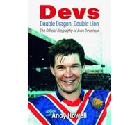 Devs - Double Dragon, Double Lion: The Official Biography of John Devereux