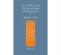 Dew on the Grass: The Life and Poetry of Kobayashi Issa (Brill's Japanese Studies Library): 20