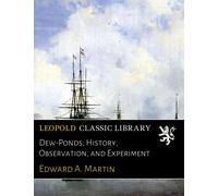 Dew-Ponds; History, Observation, and Experiment