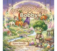 Dewdrop Valley. Bobby: A touching story about overcoming the dark and finding true bravery. A children's book for ages 3+ featuring a game and a fun fact.