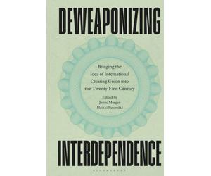 Deweaponizing Interdependence: Bringing the Idea of International Clearing Union into the Twenty-First Century