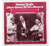 Dewey Balfa, Mark Savoy, D.L.Menard - Louisiana Cajun Music: Underneath The Green Oak Tree