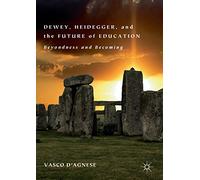 Dewey, Heidegger, and the Future of Education – Beyondness and Becoming