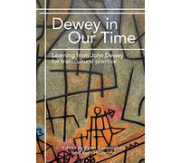 Dewey in Our Time: Learning from John Dewey for transcultural practice