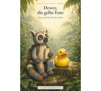 Dewey und das Lied der Indris: Einmal um die Welt - Band 2 (Einmal um die Welt - Dewey, die gelbe Ente)