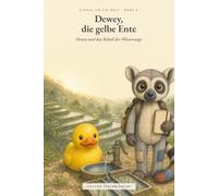 Dewey und das Rätsel der Wasserwege: Einmal um die Welt - Band 6 (Einmal um die Welt - Dewey, die gelbe Ente)