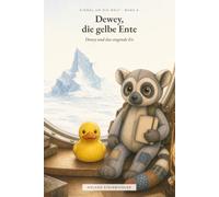 Dewey und das singende Eis: Einmal um die Welt - Band 9 (Einmal um die Welt - Dewey, die gelbe Ente)