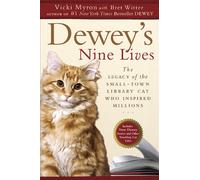 Dewey's Nine Lives: The Legacy of the Small-Town Library Cat Who Inspired Millions
