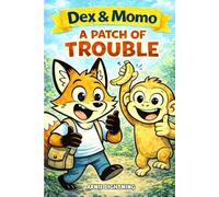 Dex & Momo: A Patch of Trouble: 8 Funny Short Stories for Kids Ages 4-8