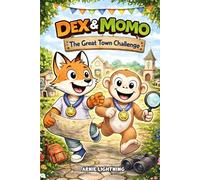 Dex & Momo: The Great Town Challenge: 8 Laugh-Out-Loud Stories About Teamwork, Kindness, and Fun