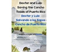 Dexter and Luis: Saving the Concho Toads of Puerto Rico: A Bilingual Book