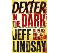 Dexter In The Dark : The GRIPPING thriller that's inspired the Showtime series DEXTER: ORIGINAL SIN and DEXTER: RESURRECTION (Book Three)
