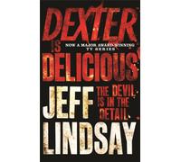 Dexter is Delicious : The GRIPPING thriller that's inspired the Showtime series DEXTER: ORIGINAL SIN and DEXTER: RESURRECTION (Book Five)