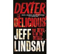 Dexter is Delicious : The GRIPPING thriller that's inspired the new Showtime series DEXTER: ORIGINAL SIN (Book Five)
