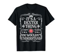 Dexter Name Its A Dexter Thing You Wouldn't Understand T-Shirt
