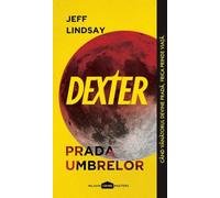 Dexter. Prada umbrelor - Jeff Lindsay, Crime Masters, Editie in limba romana