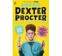 Dexter Procter the 10-Year-Old Doctor: The No. 1 Children’s Fiction Debut by Bestselling Author Adam Kay (Dexter Procter, 1)