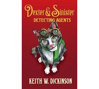 Dexter & Sinister: Detecting Agents (A STEAMPUNK MURDER MYSTERY): 1 (The Hammersmyth Tales)