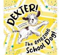 Dexter! The AMAZING School Dog!