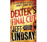Dexter's Final Cut: The GRIPPING thriller that's inspired the new Showtime series DEXTER: ORIGINAL SIN (Book Seven) (DEXTER)