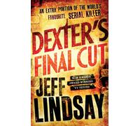 Dexter's Final Cut : The GRIPPING thriller that's inspired the Showtime series DEXTER: ORIGINAL SIN and DEXTER: RESURRECTION (Book Seven)