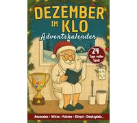 Dezember auf dem KLO - Adventskalender: 24 Tage Malspaß, Witze, Fun-Facts & Rätsel für Erwachsene | Festlicher Pausenmix