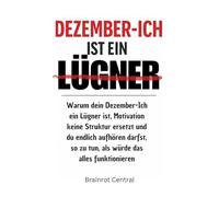 Dezember-Ich ist ein Lügner: Warum dein Dezember-Ich ein Lügner ist, Motivation keine Struktur ersetzt und du endlich aufhören darfst, so zu tun, als würde das alles funktionieren