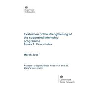 DFE-RR 1609 Evaluation of the strengthening of the supported internship programme. Annex 2: Case studies. March 2026