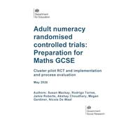 DFE-RR 1628/5 Adult numeracy randomised controlled trials: Preparation for Maths GCSE. Cluster pilot RCT and implementation and process evaluation. May 2026