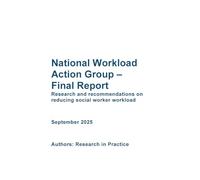 DFE-RR National Workload Action Group - Final Report. Research and recommendations on reducing social worker workload. September 2025