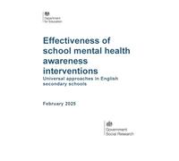 DFE-RR1489 Effectiveness of school mental health awareness interventions. Universal approaches in English secondary schools. February 2025