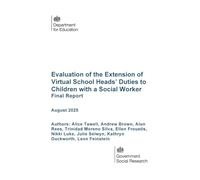 DFE-RR1542 Evaluation of the Extension of Virtual School Heads’ Duties to Children with a Social Worker. Final Report. August 2025