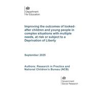 DFE-RR1559 Improving the outcomes of looked-after children and young people in complex situations with multiple needs, at risk or subject to a Deprivation of Liberty. September 2025