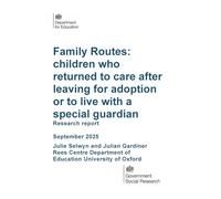 DFE-RR1560 Family Routes: children who returned to care after leaving for adoption or to live with a special guardian. Research report. September 2025