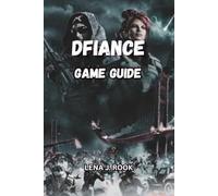 DFIANCE GAME GUIDE: Step-by-Step Tutorials on Building Competitive Decks, Upgrading Cards, and Winning Tournaments
