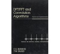 DFT/FFT and Convolution Algorithms and Implementation: Theory and Implementation (Topics in Digital Signal Processing)