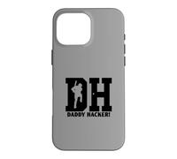 DH Daddy Hacker Baseball Softball Hitting Dinger Daddy Hacks Case for iPhone 16 Pro Max