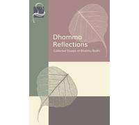 Dhamma Reflections : Collected Essays of Bhikkhu Bodhi