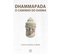 Dhammapada - O Caminho do Darma: Uma nova tradução