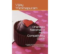 Dhanista Nakshatra Men Compatibility Guide: A Complete Vedic Matchmaking and Synastry Manual for Love, Marriage & Relationships with All 27 Nakshatra Women: 23 (27 Nakshatra Men Compatibility Series)