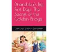 Dhanshika’s Big First Day: The Secret of the Golden Bridge