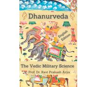 Dhanurveda: The Vedic Military Science: 14 (Sciences in Ancient India)
