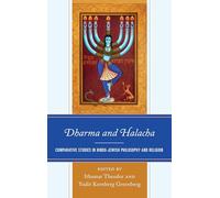 Dharma and Halacha: Comparative Studies in Hindu-Jewish Philosophy and Religion (Studies in Comparative Philosophy and Religion)
