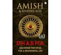 Dharma: Decoding the Epics for a Meaningful Life