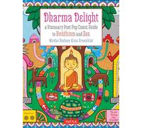 Dharma Delight: A Visionary Post Pop Comic Guide to Buddhism and Zen (Tuttle Specials)